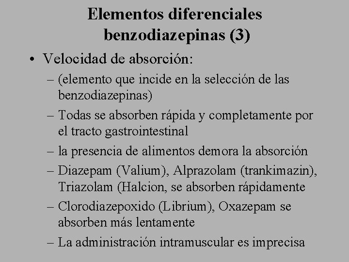 Elementos diferenciales benzodiazepinas (3) • Velocidad de absorción: – (elemento que incide en la