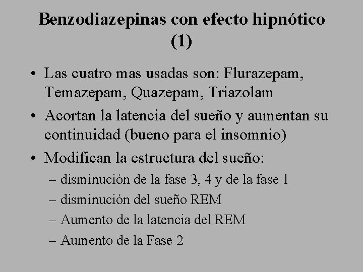 Benzodiazepinas con efecto hipnótico (1) • Las cuatro mas usadas son: Flurazepam, Temazepam, Quazepam,