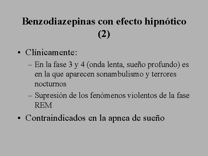 Benzodiazepinas con efecto hipnótico (2) • Clínicamente: – En la fase 3 y 4