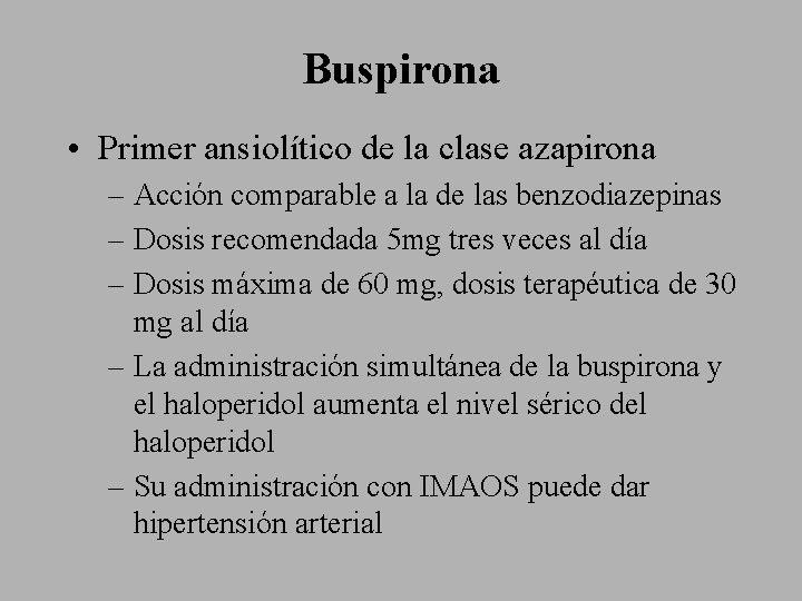 Buspirona • Primer ansiolítico de la clase azapirona – Acción comparable a la de