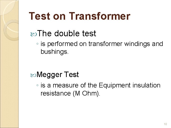 Test on Transformer The double test ◦ is performed on transformer windings and bushings. Test on Transformer The double test ◦ is performed on transformer windings and bushings.