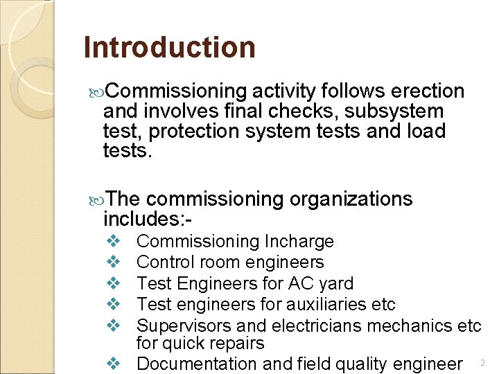 Introduction Commissioning activity follows erection and involves final checks, subsystem test, protection system tests Introduction Commissioning activity follows erection and involves final checks, subsystem test, protection system tests