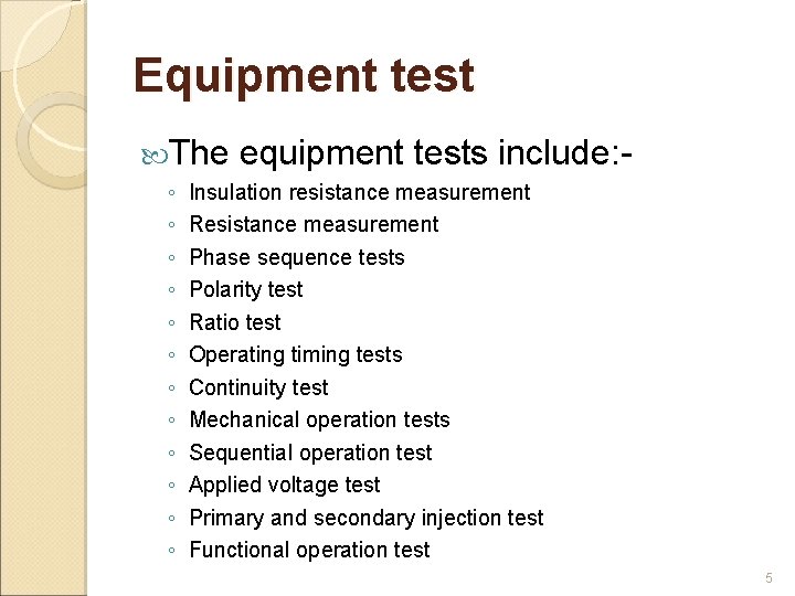Equipment test The ◦ ◦ ◦ equipment tests include: - Insulation resistance measurement Resistance Equipment test The ◦ ◦ ◦ equipment tests include: - Insulation resistance measurement Resistance