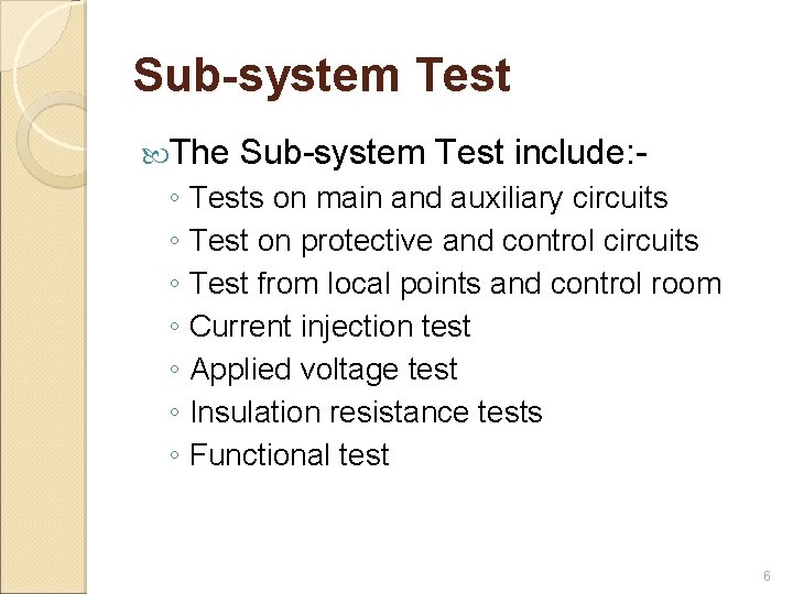 Sub-system Test The Sub-system Test include: - ◦ Tests on main and auxiliary circuits Sub-system Test The Sub-system Test include: - ◦ Tests on main and auxiliary circuits