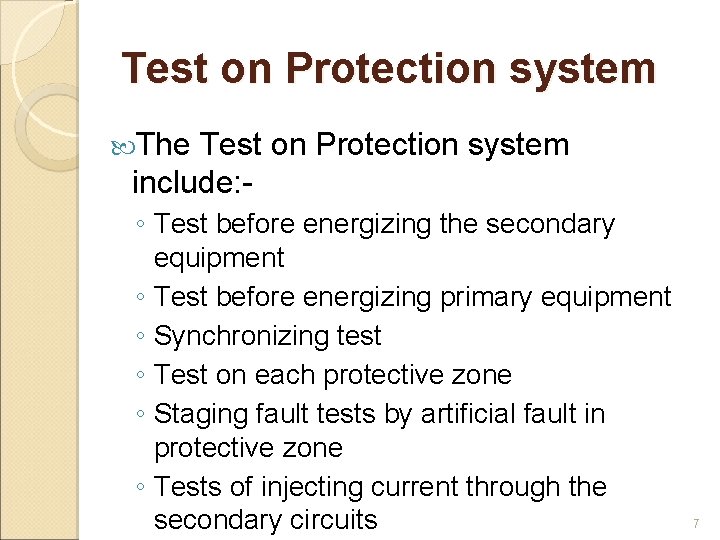 Test on Protection system The Test on Protection system include: ◦ Test before energizing Test on Protection system The Test on Protection system include: ◦ Test before energizing