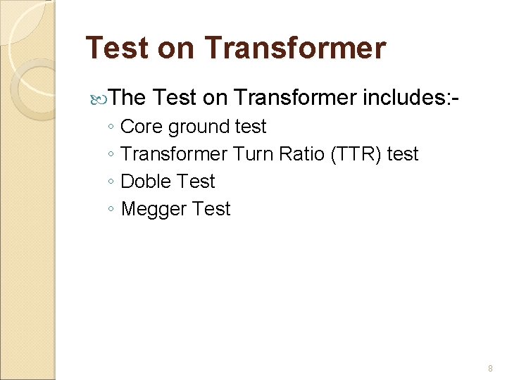 Test on Transformer The Test on Transformer includes: - ◦ Core ground test ◦ Test on Transformer The Test on Transformer includes: - ◦ Core ground test ◦