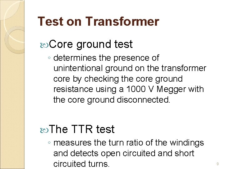 Test on Transformer Core ground test ◦ determines the presence of unintentional ground on Test on Transformer Core ground test ◦ determines the presence of unintentional ground on