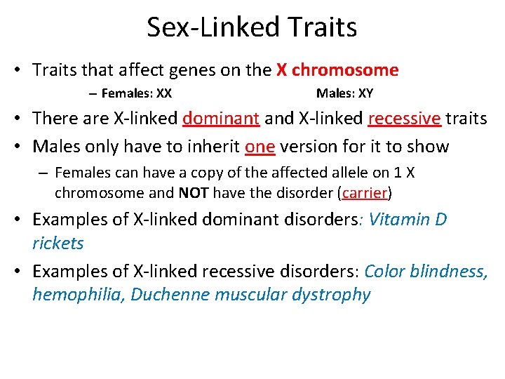 Sex-Linked Traits • Traits that affect genes on the X chromosome – Females: XX