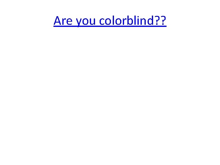 Are you colorblind? ? 
