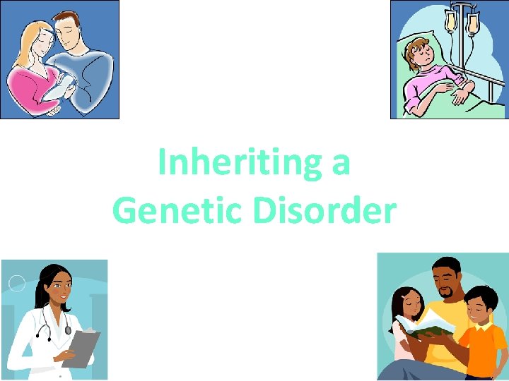 Inheriting a Genetic Disorder 