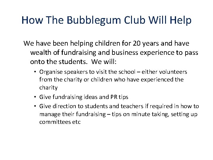 How The Bubblegum Club Will Help We have been helping children for 20 years