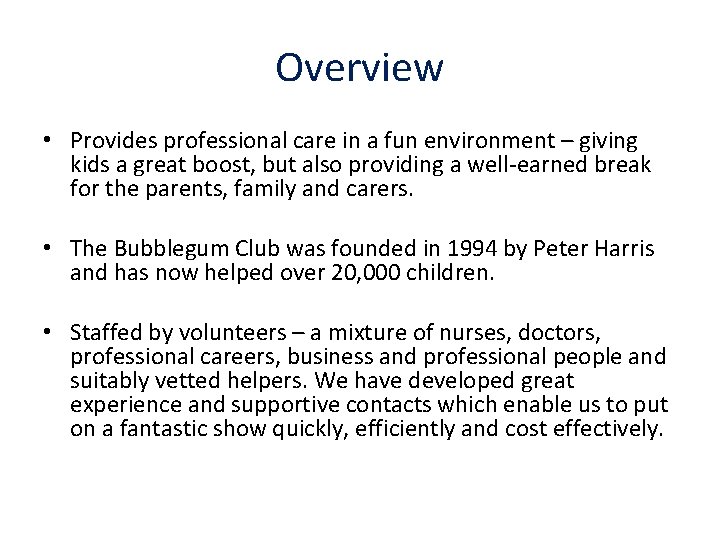 Overview • Provides professional care in a fun environment – giving kids a great