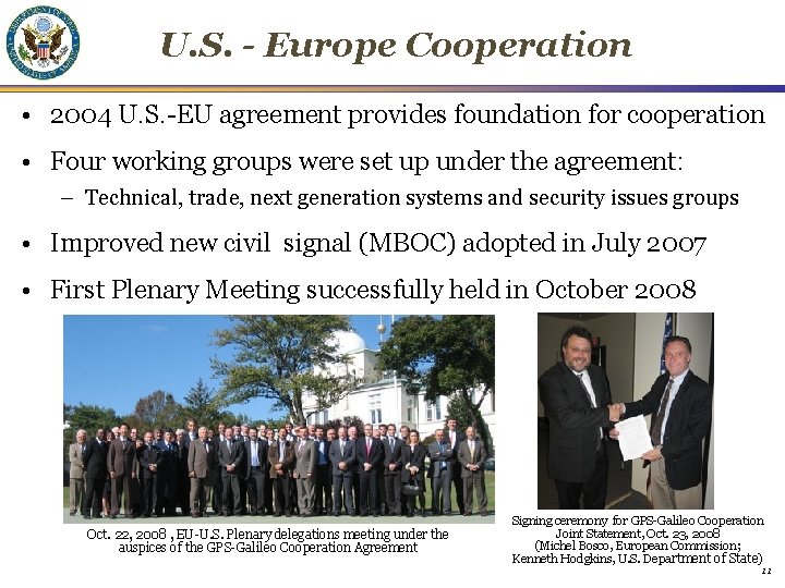U. S. - Europe Cooperation • 2004 U. S. -EU agreement provides foundation for