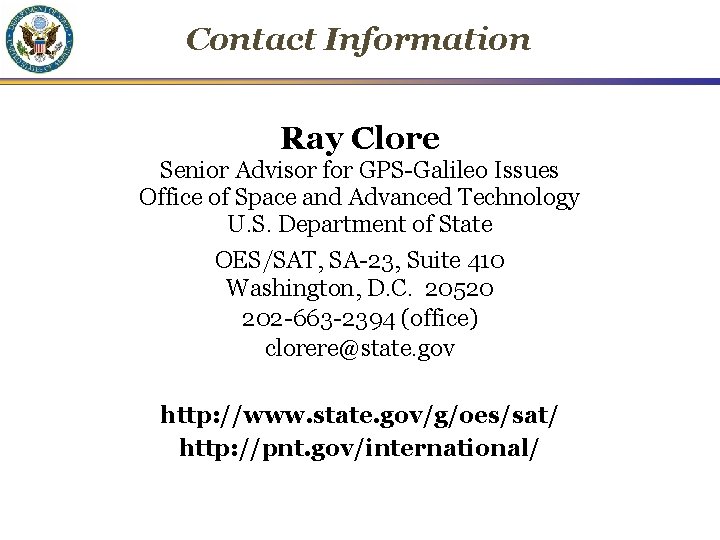 Contact Information Ray Clore Senior Advisor for GPS-Galileo Issues Office of Space and Advanced