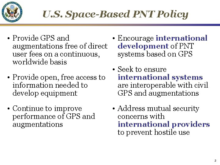 U. S. Space-Based PNT Policy • Provide GPS and • Encourage international augmentations free