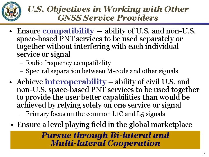 U. S. Objectives in Working with Other GNSS Service Providers • Ensure compatibility ―