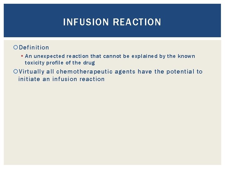 INFUSION REACTION Definition § An unexpected reaction that cannot be explained by the known