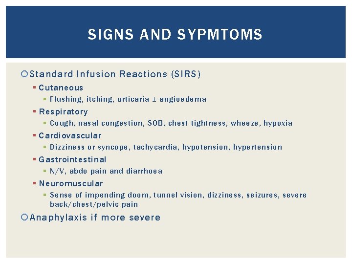 SIGNS AND SYPMTOMS Standard Infusion Reactions (SIRS) § Cutaneous § Flushing, itching, urticaria ±