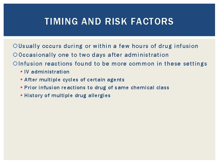 TIMING AND RISK FACTORS Usually occurs during or within a few hours of drug