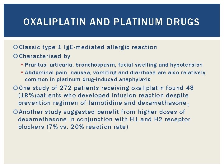 OXALIPLATIN AND PLATINUM DRUGS Classic type 1 Ig. E-mediated allergic reaction Characterised by §