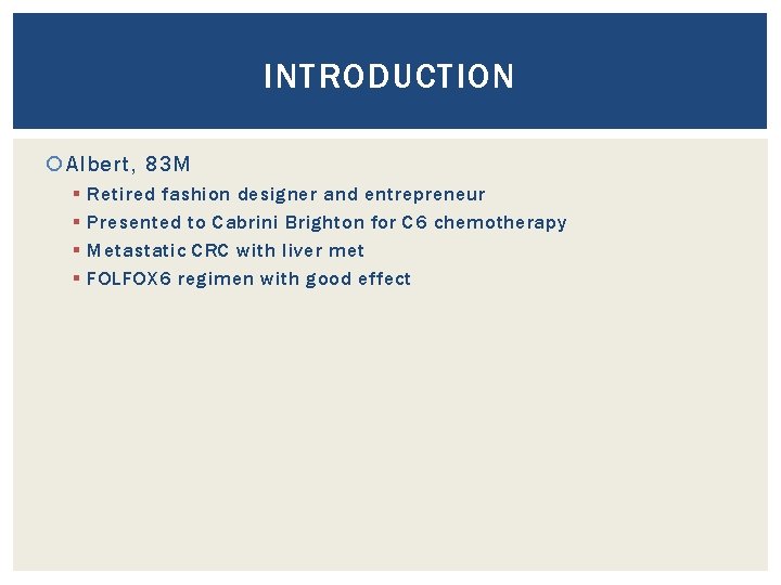 INTRODUCTION Albert, 83 M § § Retired fashion designer and entrepreneur Presented to Cabrini