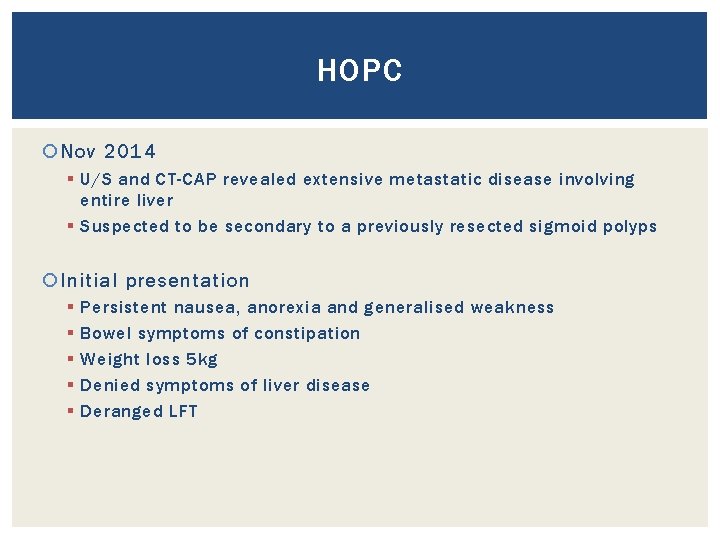 HOPC Nov 2014 § U/S and CT-CAP revealed extensive metastatic disease involving entire liver