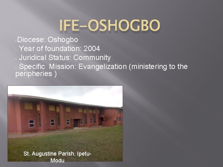 -Diocese: IFE-OSHOGBO Oshogbo - Year of foundation: 2004 - Juridical Status: Community - Specific