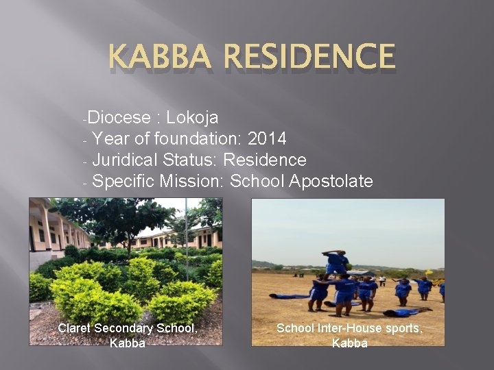 KABBA RESIDENCE -Diocese : Lokoja - Year of foundation: 2014 - Juridical Status: Residence