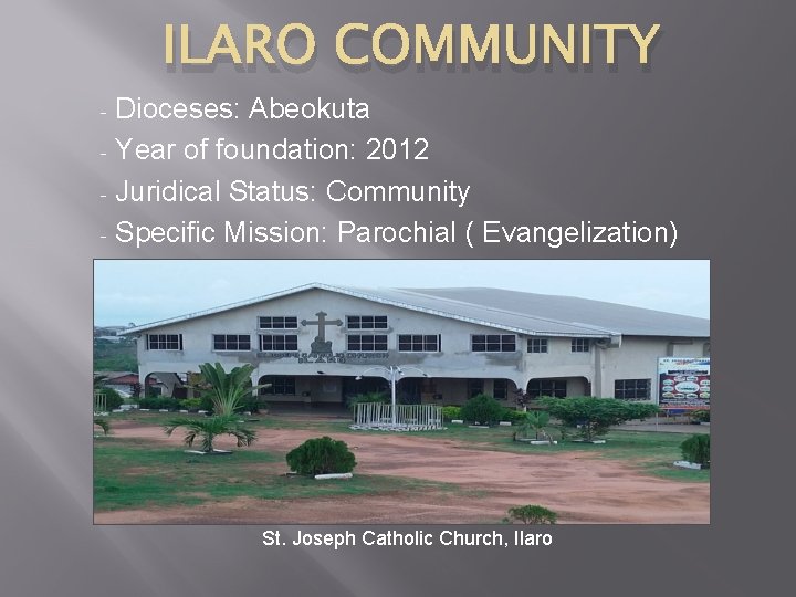 ILARO COMMUNITY Dioceses: Abeokuta - Year of foundation: 2012 - Juridical Status: Community -