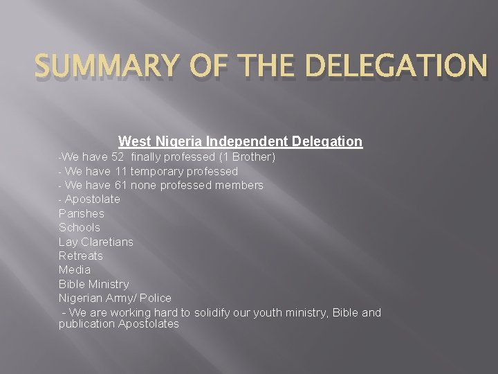 SUMMARY OF THE DELEGATION West Nigeria Independent Delegation -We have 52 finally professed (1