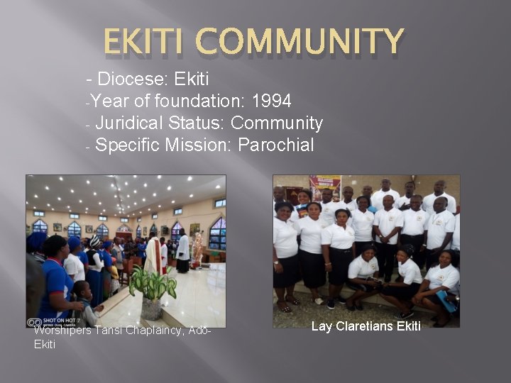 EKITI COMMUNITY - Diocese: Ekiti -Year of foundation: 1994 - Juridical Status: Community -