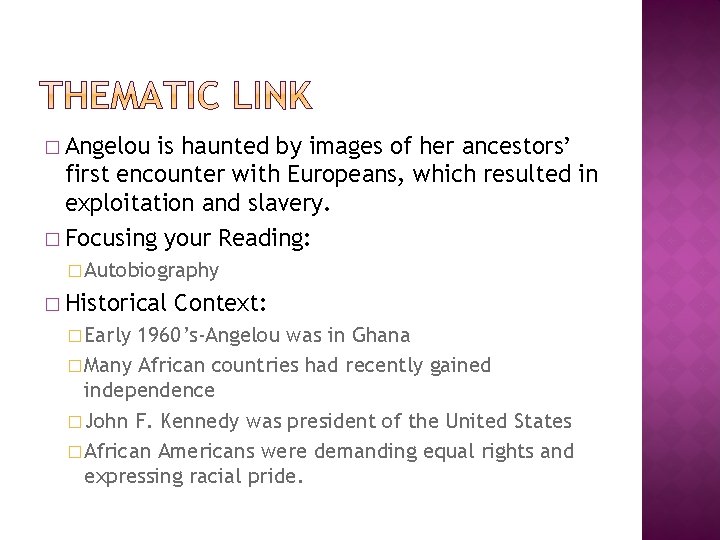 � Angelou is haunted by images of her ancestors’ first encounter with Europeans, which