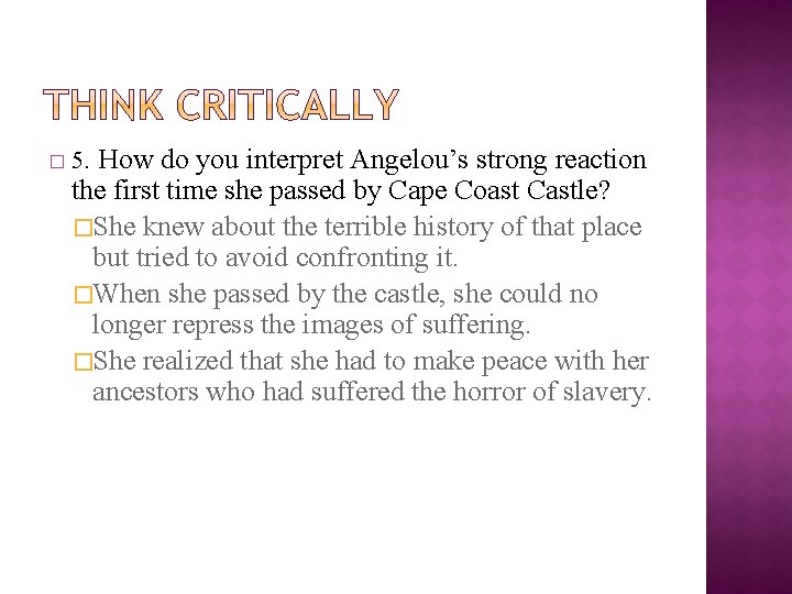 � 5. How do you interpret Angelou’s strong reaction the first time she passed