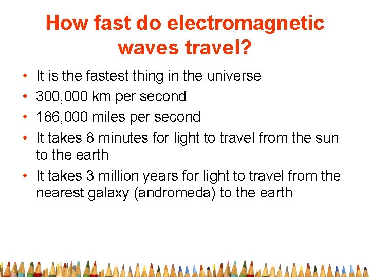 How fast do electromagnetic waves travel? • • It is the fastest thing in