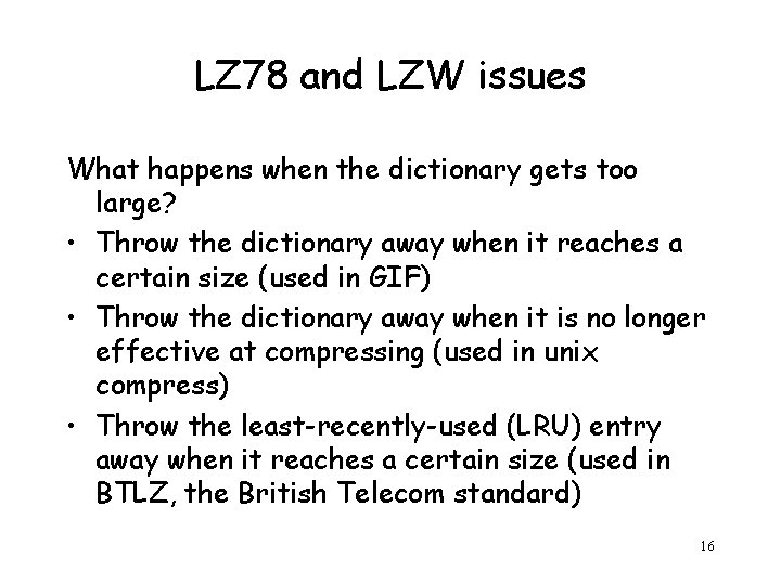 LZ 78 and LZW issues What happens when the dictionary gets too large? •