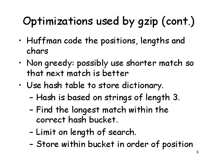 Optimizations used by gzip (cont. ) • Huffman code the positions, lengths and chars