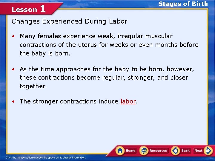 Lesson 1 Stages of Birth Changes Experienced During Labor • Many females experience weak,