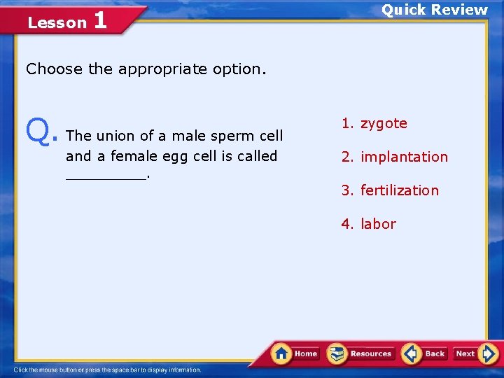 Lesson 1 Quick Review Choose the appropriate option. Q. The union of a male