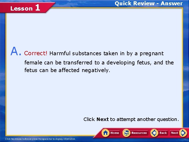 Lesson 1 Quick Review - Answer A. Correct! Harmful substances taken in by a