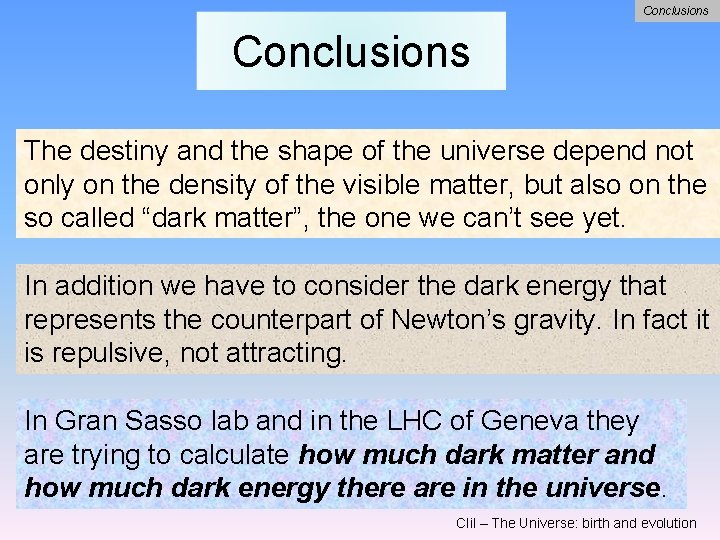 Conclusions The destiny and the shape of the universe depend not only on the Conclusions The destiny and the shape of the universe depend not only on the