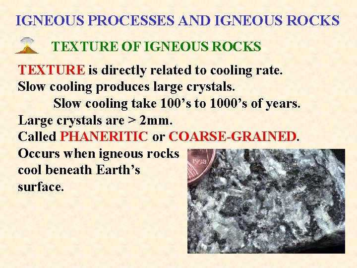 IGNEOUS PROCESSES AND IGNEOUS ROCKS TEXTURE OF IGNEOUS ROCKS TEXTURE is directly related to