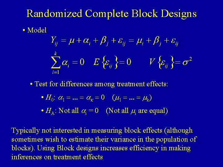 Randomized Complete Block Designs • Model: • Test for differences among treatment effects: •