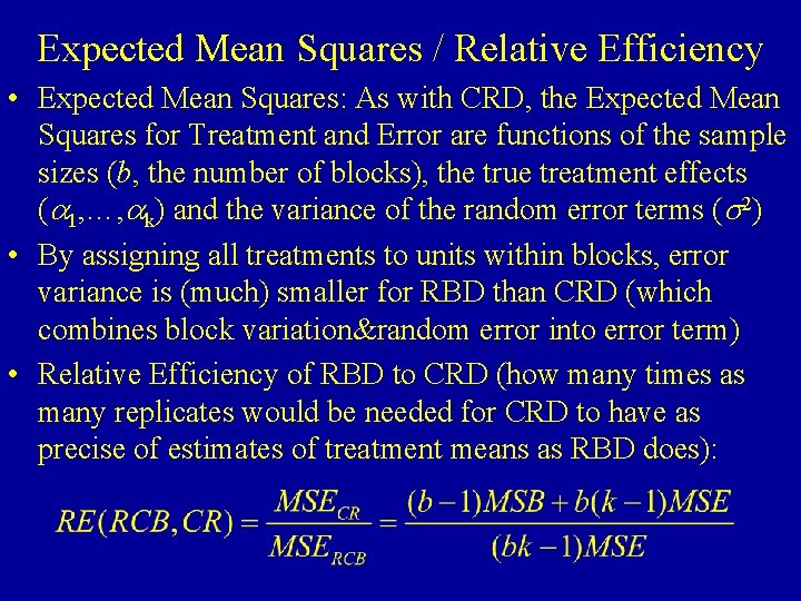 Expected Mean Squares / Relative Efficiency • Expected Mean Squares: As with CRD, the