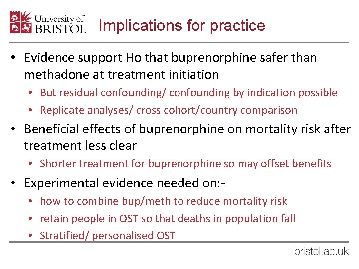 Implications for practice • Evidence support Ho that buprenorphine safer than methadone at treatment