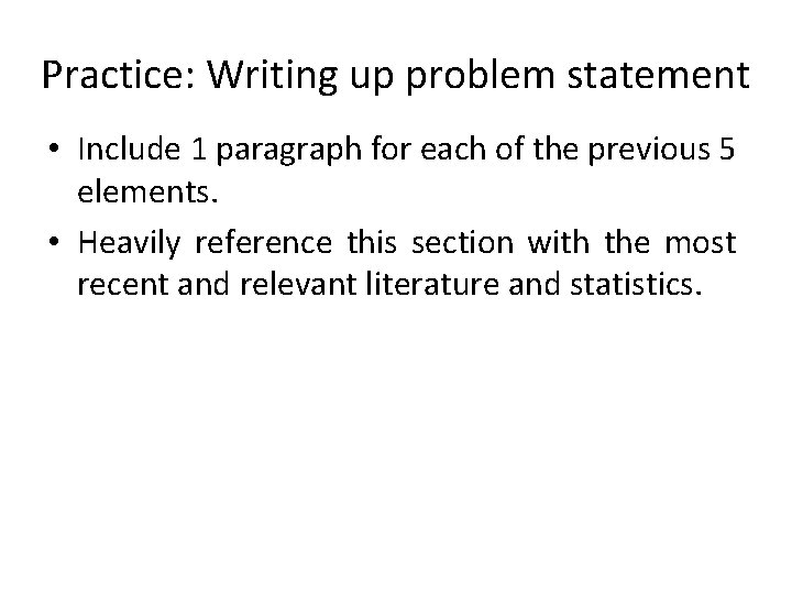 Practice: Writing up problem statement • Include 1 paragraph for each of the previous