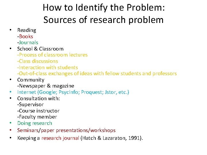 How to Identify the Problem: Sources of research problem • Reading -Books -Journals •