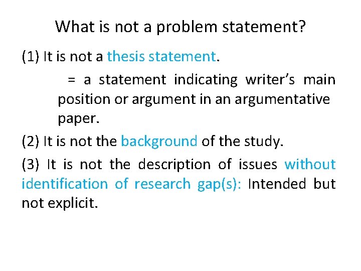 What is not a problem statement? (1) It is not a thesis statement. =