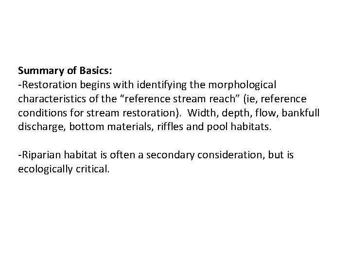 Summary of Basics: -Restoration begins with identifying the morphological characteristics of the “reference stream