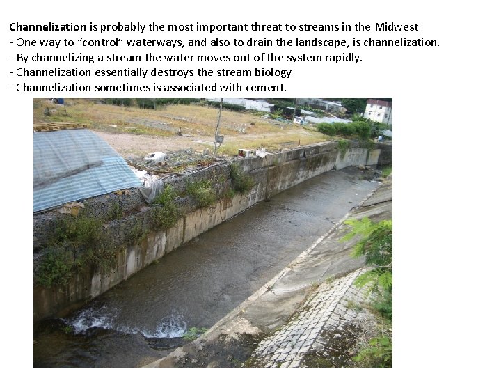 Channelization is probably the most important threat to streams in the Midwest - One