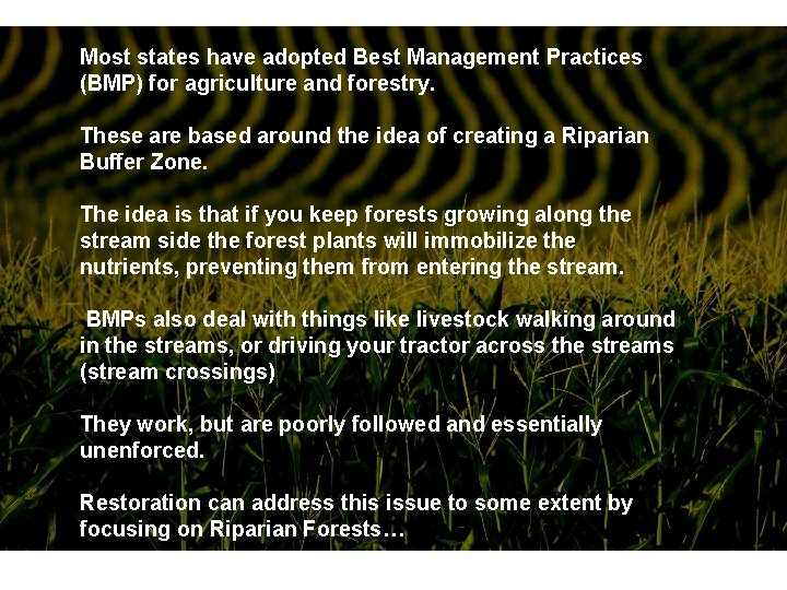 Most states have adopted Best Management Practices (BMP) for agriculture and forestry. These are